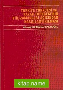 Türkiye Türkçesi ve Kazak Türkçesi’nin Fiil Zamanları Açısından Karşılaştırılması