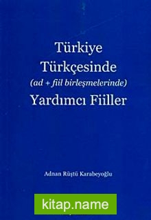 Türkiye Türkçesinde (ad + fiil birleşmelerinde) Yardımcı Fiiller