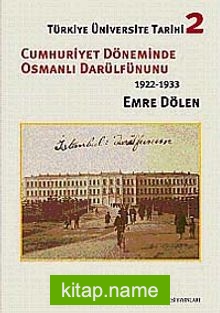 Türkiye Üniversite Tarihi-2 Cumhuriyet Döneminde Osmanlı Darülfünun’u (1922-1933)