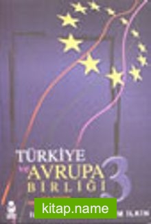 Türkiye ve Avrupa Birliği III