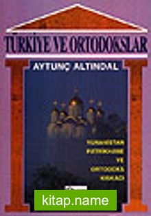 Türkiye ve Ortodokslar /Yunanistan-Patrikhane ve Ortodoks Kıskacı
