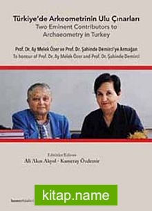 Türkiye’de Arkeometrinin Ulu Çınarları