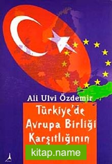 Türkiye’de Avrupa Birliği Karşıtlığının Tarihi