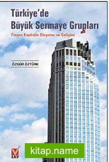 Türkiye’de Büyük Sermaye Grupları Finans Kapitalin Oluşumu ve Gelişimi