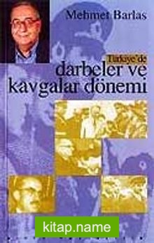 Türkiye’de Darbeler ve Kavgalar Dönemi