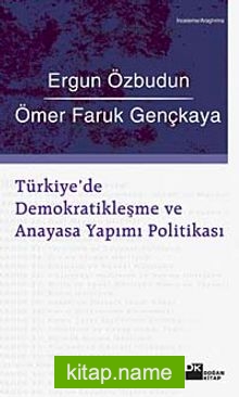 Türkiye’de Demokratikleşme ve Anayasa Yapımı Politikası