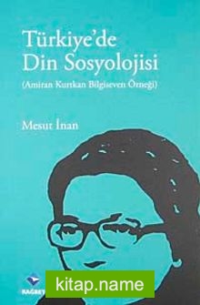 Türkiye’de Din Sosyolojisi Amiran Kurtkan Bilgiseven Örneği