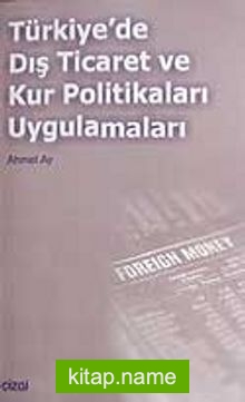 Türkiye’de Dış Ticaret ve Kur Politikaları Uygulamaları