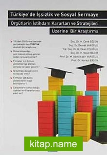 Türkiye’de İşsizlik ve Sermaye  Örgütlerin İstihdam Kararları ve Stratejileri Üzerine Bir Araştırma