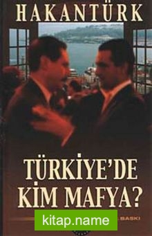 Türkiye’de Kim Mafya?..