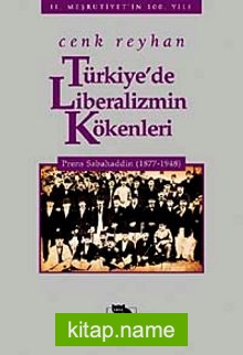 Türkiye’de Liberalizmin Kökenleri  Prens Sabahaddin (1877-1948)