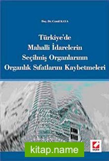 Türkiye’de Mahalli İdarelerin Seçilmiş Organlarının Organlık Sıfatlarını Kaybetmeleri