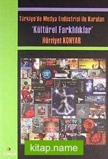 Türkiye’de Medya Endüstrisi ile Kurulan Kültürel Farklılıklar