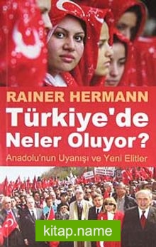 Türkiye’de Neler Oluyor? Anadolu’nun Uyanışı ve Yeni Elitler