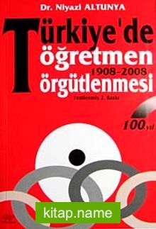 Türkiye’de Öğretmen Örgütlenmesi 1908 – 1998