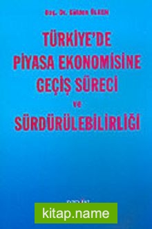 Türkiye’de Piyasa Ekonomisine Geçiş Süreci ve Sürdürülebilirliği