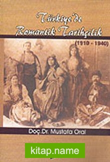 Türkiye’de Romantik Tarihçilik 1910-1940