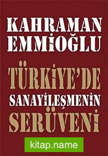 Türkiye’de Sanayileşmenin Serüveni