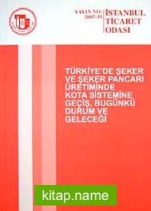 Türkiye’de Şeker ve Şeker Pancarı Üretiminde Kota Sistemine Geçiş, Bugünkü Durum ve Geleceği