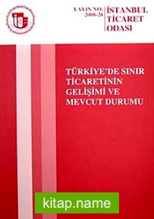 Türkiye’de Sınır Ticaretinin Gelişimi ve Mevcut Durumu