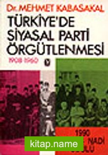 Türkiye’de Siyasal Parti Örgütlenmesi 1908-1960