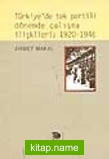Türkiye’de Tek Partili Dönemde Çalışma İlişkileri: 1920-1946