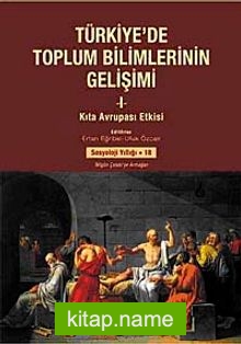 Türkiye’de Toplum Bilimlerinin Gelişimi-1 Kıta Avrupa Etkisi