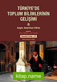 Türkiye’de Toplum Bilimlerinin Gelişimi-2   Anglo-Amerikan Etkisi