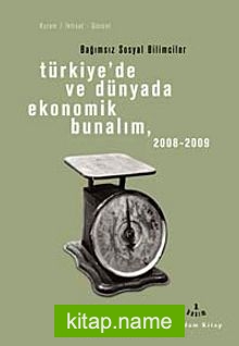 Türkiye’de ve Dünyada Ekonomik Bunalım 2008-2009  Bağımsız Sosyal Bilimciler