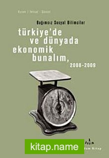 Türkiye’de ve Dünyada Ekonomik Bunalım 2008-2009 Bağımsız Sosyal Bilimciler