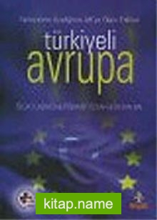 Türkiyeli Avrupa : Türkiye’nin Üyeliğinin AB’ye Olası Etkileri