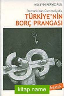 Türkiye’nin Borç Prangası Osmanlı’dan Cumhuriyete