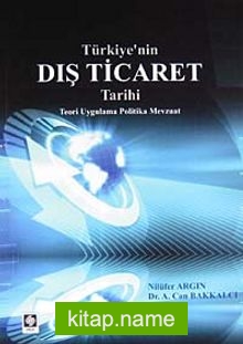 Türkiye’nin Dış Ticaret Tarihi  Teori Uygulama Politika Mevzuat