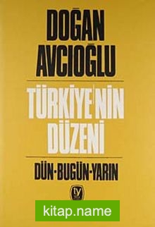 Türkiye’nin Düzeni / Dün-Bugün-Yarın / İkinci Kitap