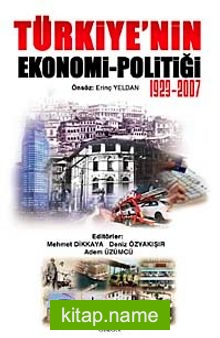 Türkiye’nin Ekonomi – Politiği 1923-2007