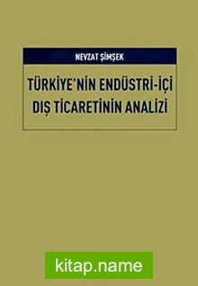 Türkiye’nin Endüstri İçi Dış Ticaretinin Analizi