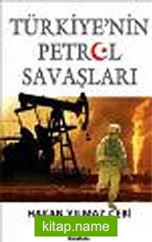 Türkiye’nin Petrol Savaşları