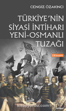 Türkiye’nin Siyasi İntiharı Yeni Osmanlı Tuzağı