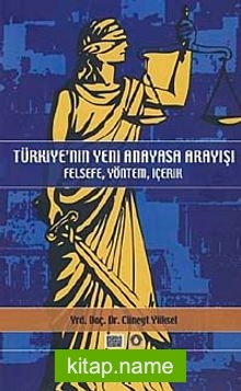 Türkiye’nin Yeni Anayasa Arayışı  Felsefe, Yöntem, İçerik