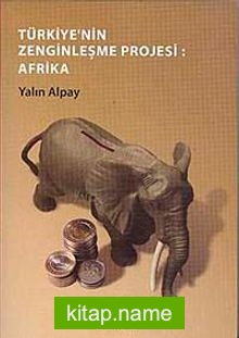 Türkiye’nin Zenginleşme Projesi Afrika