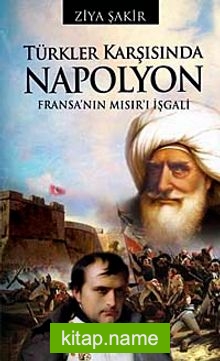 Türkler Karşısında Napolyon Fransa’nın Mısır’ı İşgali