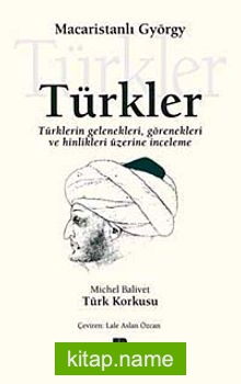 Türkler Türklerin Gelenekleri, Görenekleri ve Hinlikleri Üzerine İnceleme