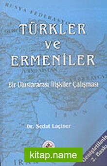 Türkler ve Ermeniler / Bir Uluslararası İlişkiler Çalışması