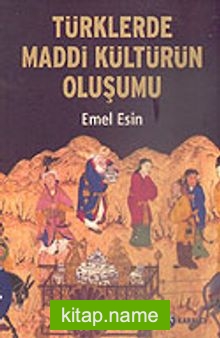 Türklerde Maddi Kültürün Oluşumu