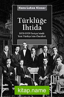 Türklüğe İhtida 1870-1939 İsviçre’sinde Yeni Türkiye’nin Öncüleri