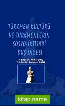 Türkmen Kültürü ve Türkmenlerin Sosyo-İktisadi Düşüncesi