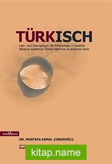 Türksich  Lern-und Übungsbuch mit Erklarungen in Deutsch / Almanca Açıklamalı Türkçe Öğrenme ve Alıştırma Kitabı