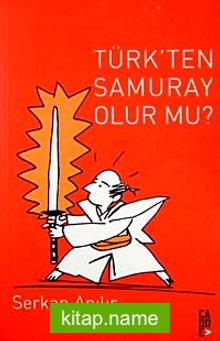 Türk’ten Samuray Olur mu?