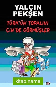 Türk’ün Topalını Çin’de Görmüşler