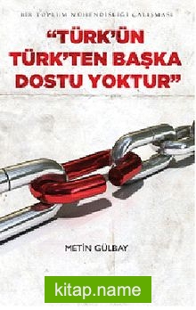 Türk’ün Türk’ten Başka Dostu Yoktur